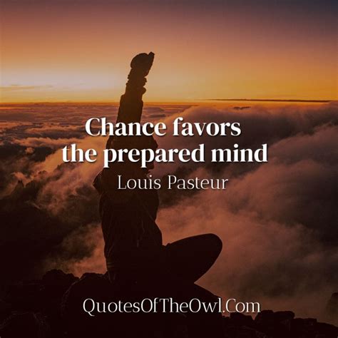 luck favours the prepared meaning|Louis Pasteur: 'Chance favors the prepared mind.' .